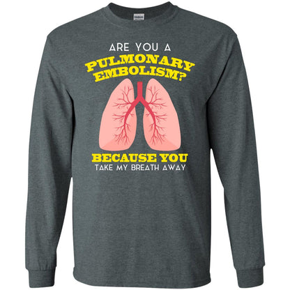 Are You A Pulmonary Embolism Funny Saying Shirt For Nurse Dark Heather