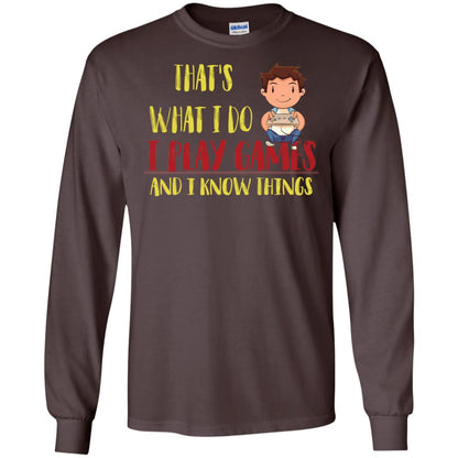 That's What I Do I Play Games And I Know Things Gaming Lovers Shirt Dark Chocolate