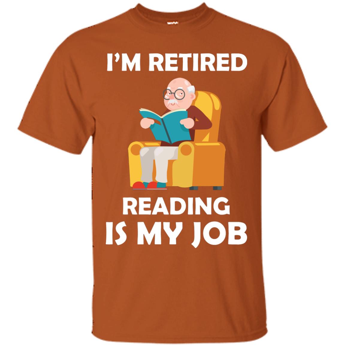 I_m Retired Reading Is My Job Retirement Shirt Texas Orange