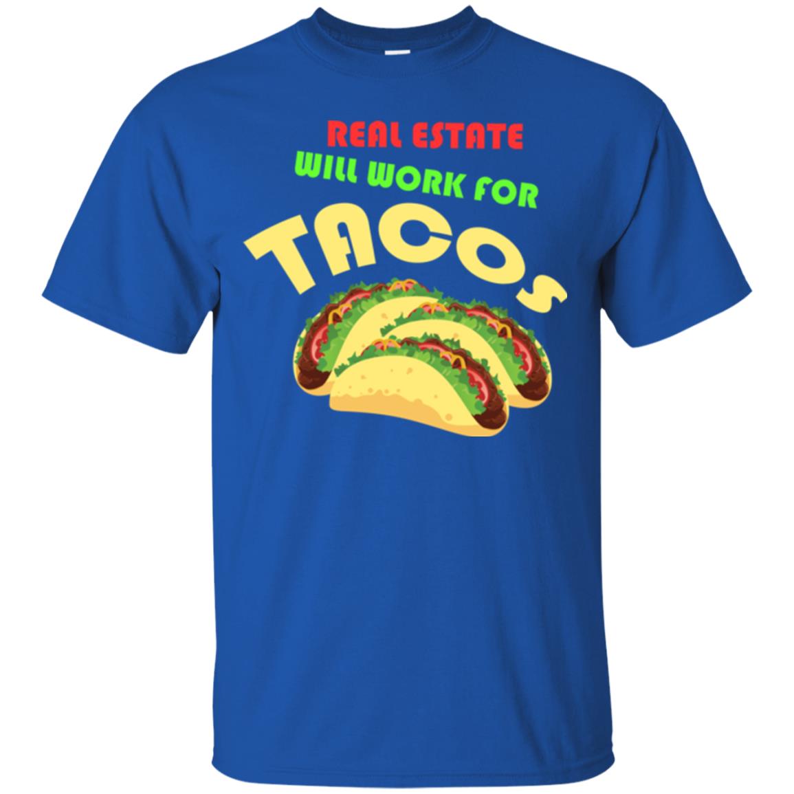 Taco Lover T-shirt Real Estate Will Work For Tacos Royal