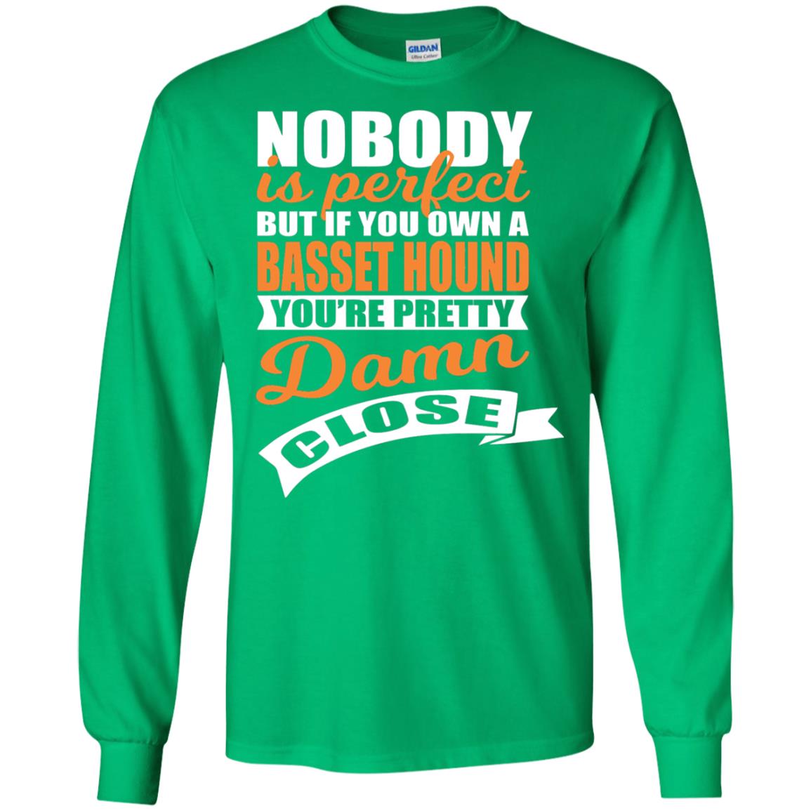 Basset Hound Owner T-shirt Nobody Is Perfect But If You Own A Basset Hound Irish Green