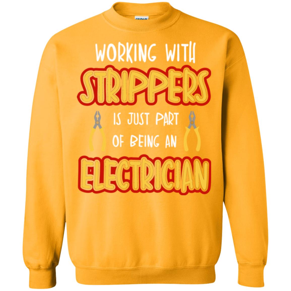 Electrician T-shirt Working With Strippers Is Just Part Of Being Gold