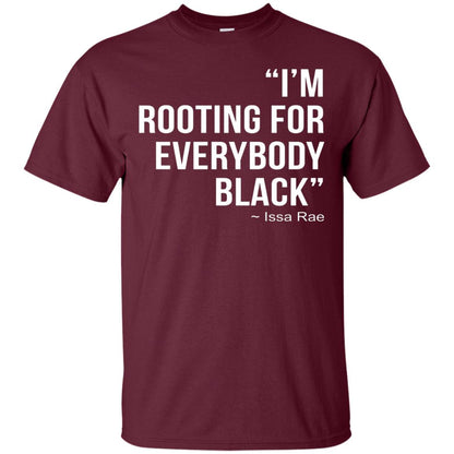 I_m Rooting For Everybody Black T-shirt Maroon