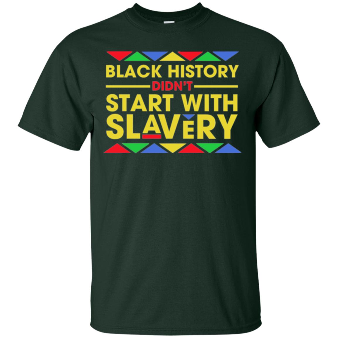 Black History Didn_t Start With Slavery T-shirt Human Rights Forest Green