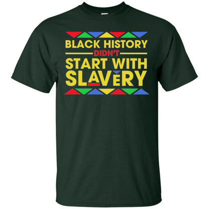 Black History Didn_t Start With Slavery T-shirt Human Rights Forest Green