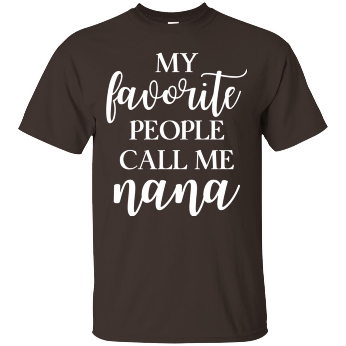 Nana T-shirt My Favorite People Call Me Nana Dark Chocolate