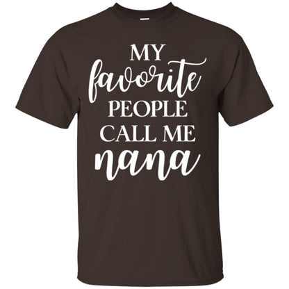 Nana T-shirt My Favorite People Call Me Nana Dark Chocolate