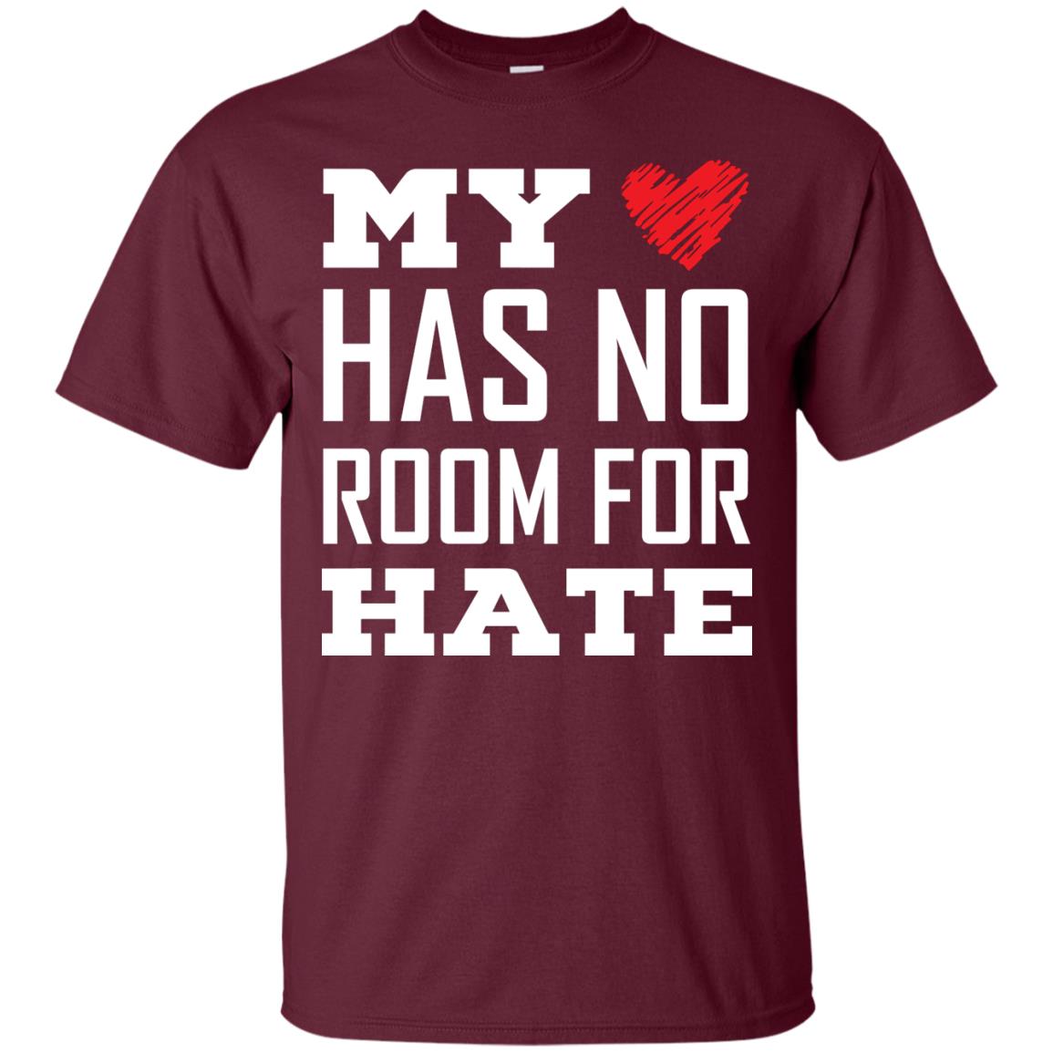 My Heart Has No Room For Hate T-shirt Maroon