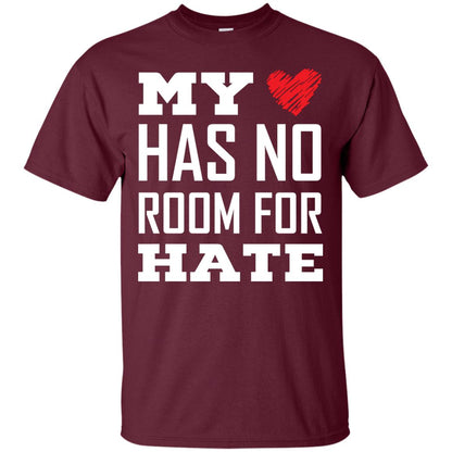 My Heart Has No Room For Hate T-shirt Maroon