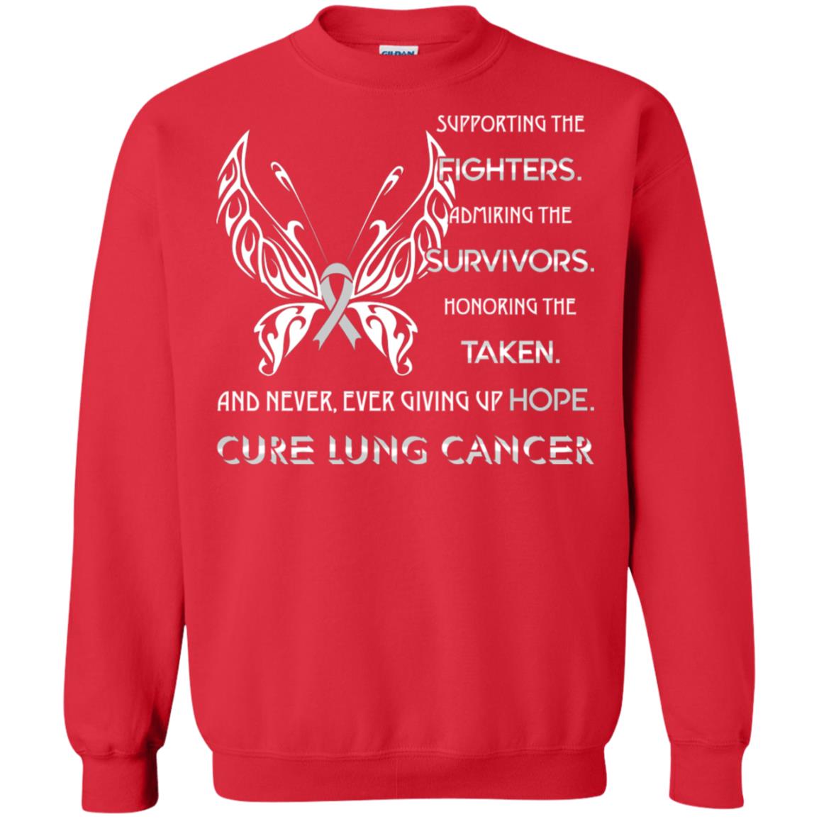 Supporting The Fighters Admiring The Survivors Honoring The Taken And Never Ever Giving Up Hope Cure Lung Cancer Red