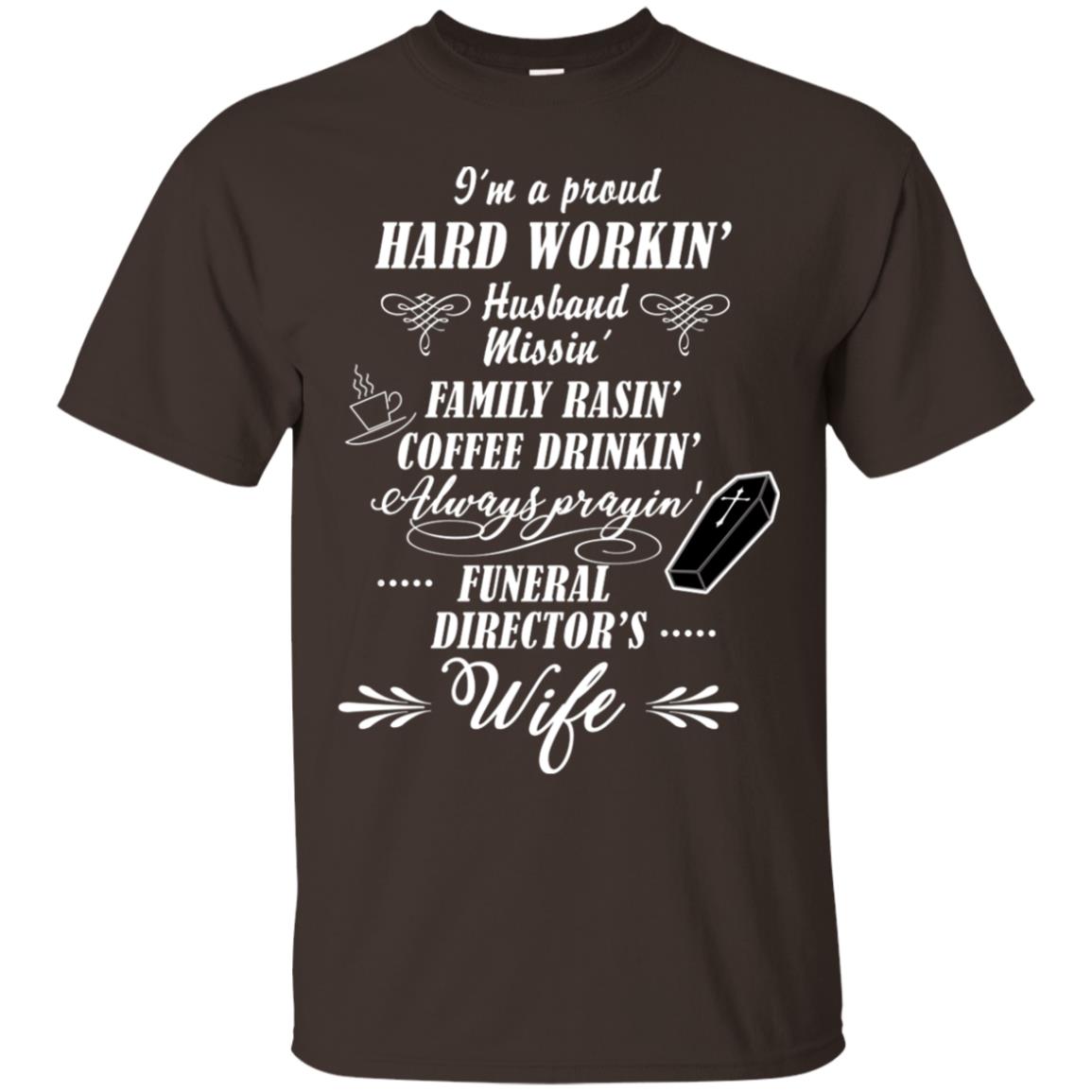 I'm A Proud Hard Workin' Husband Missin' Family Rasin' Coffee Drinkin' Always Prayin' Funeral Director's Wife Dark Chocolate