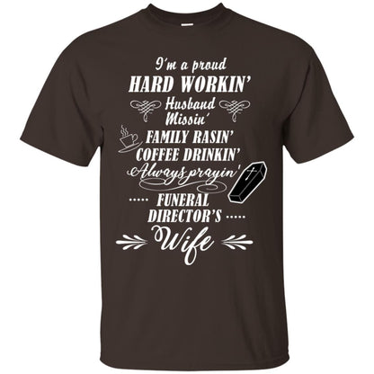 I'm A Proud Hard Workin' Husband Missin' Family Rasin' Coffee Drinkin' Always Prayin' Funeral Director's Wife Dark Chocolate