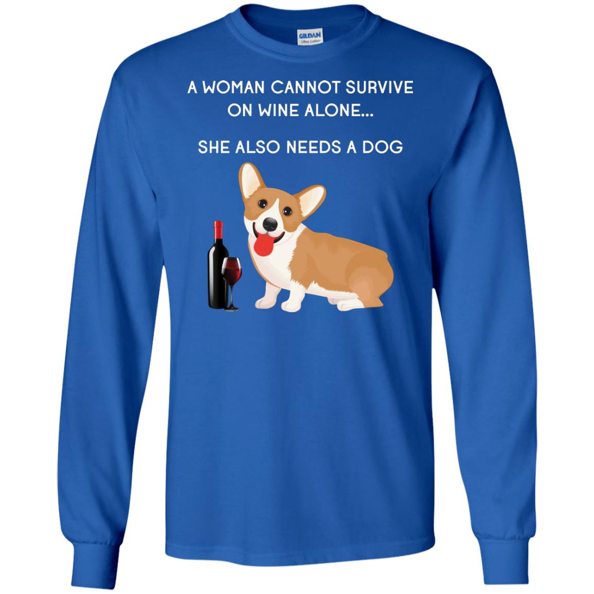 A Woman Cannot Survive On Wine Alone She Also Needs A Dog Best Gift Dog And Wine Shirt For Woman Royal