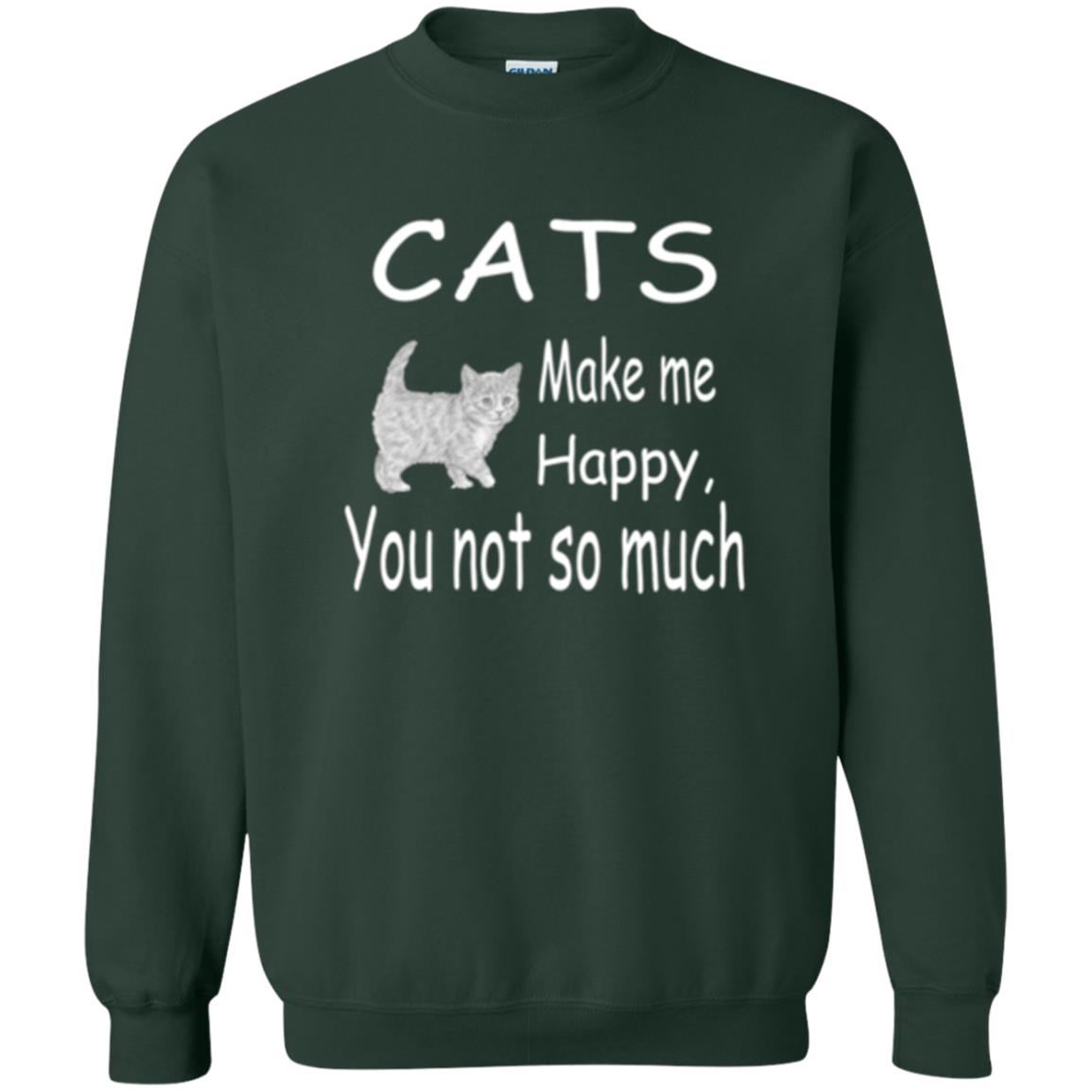 Cat Lover T-shirt Cats Make Me Happy You Not So Much Forest Green