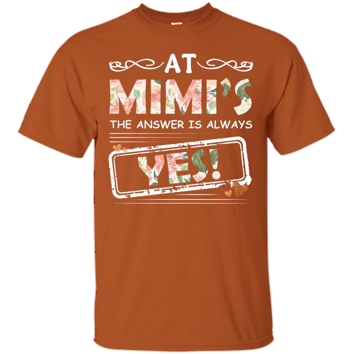 At Mimi_s The Answer Is Always Yes Mimi Shirt For Grandkids Texas Orange