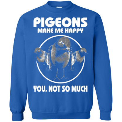 Pigeons Make Me Happy You Not So Much T-shirt