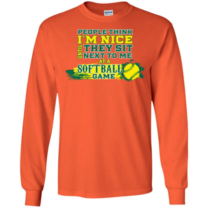 People Think I'm Nice Until They Sit Next To Me At A Softball Game Shirt For Mens Or Womens Orange