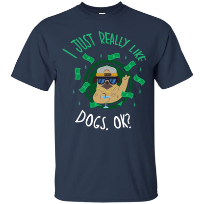 Dog Lover T-shirt I Just Really Like Dogs, Ok Navy
