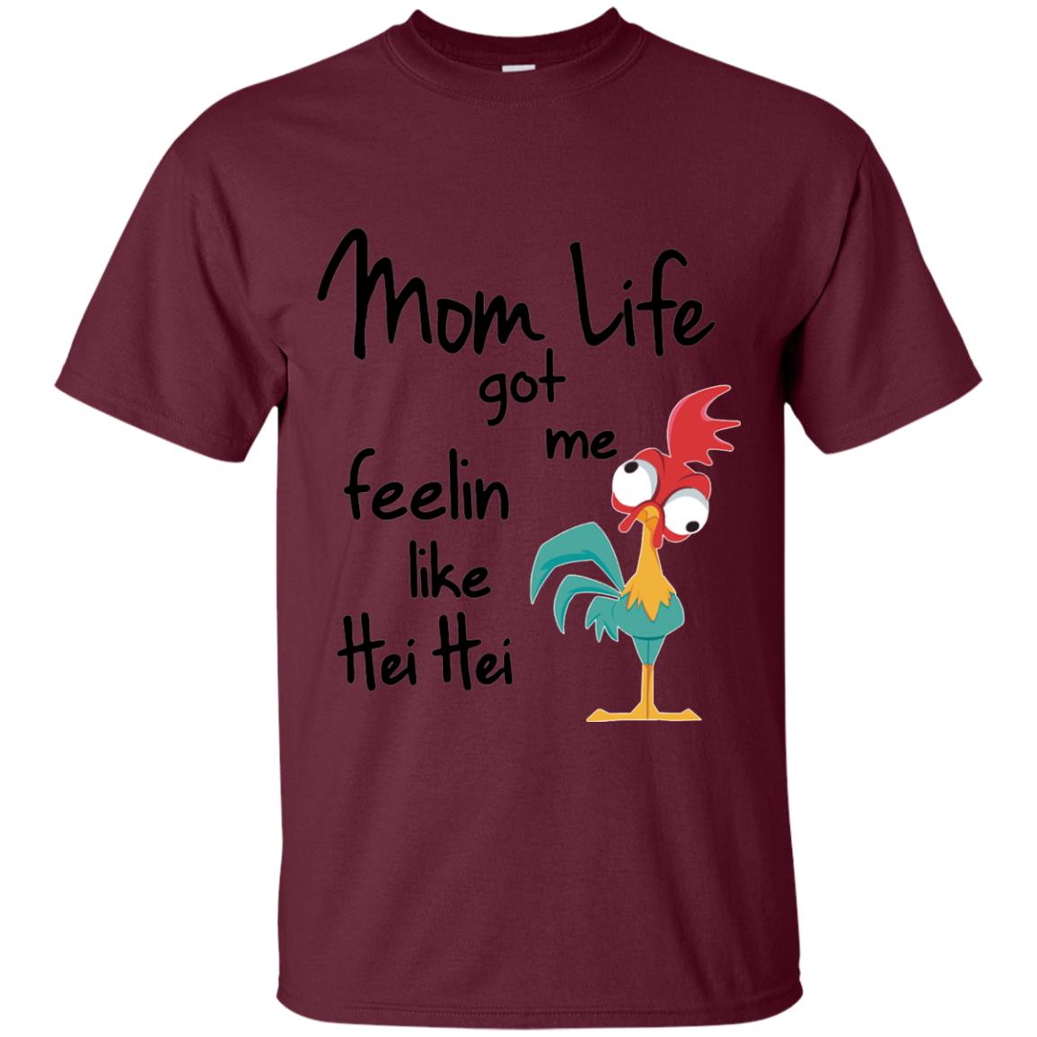 Mom Life Got Me Feelin Like Hei Hei Mommy Shirt Maroon