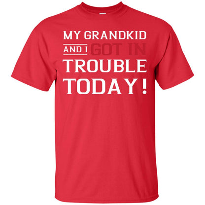 My Grandkid And I Got In Trouble Today Grandparents Shirt Red