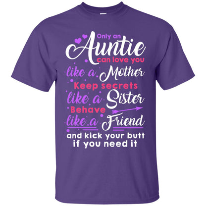 Only An Auntie Can Love You Like A Mother Keep Secrets Like A Sister Behave Like A Friend And Kick Your Butt If You Need It Purple
