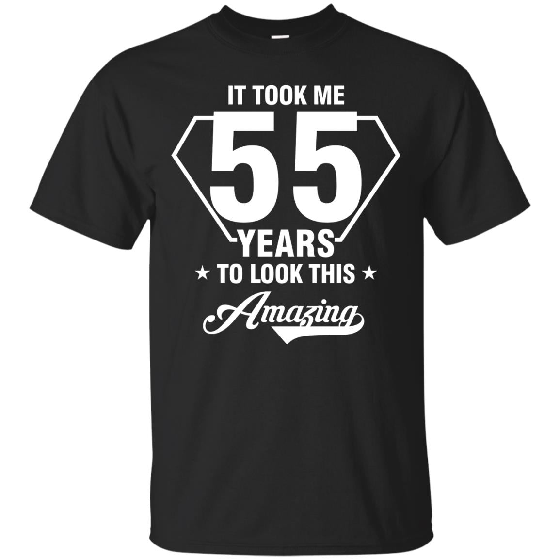 It Took Me 55 Years To Look This Amazing 55th Birthday Shirt Black