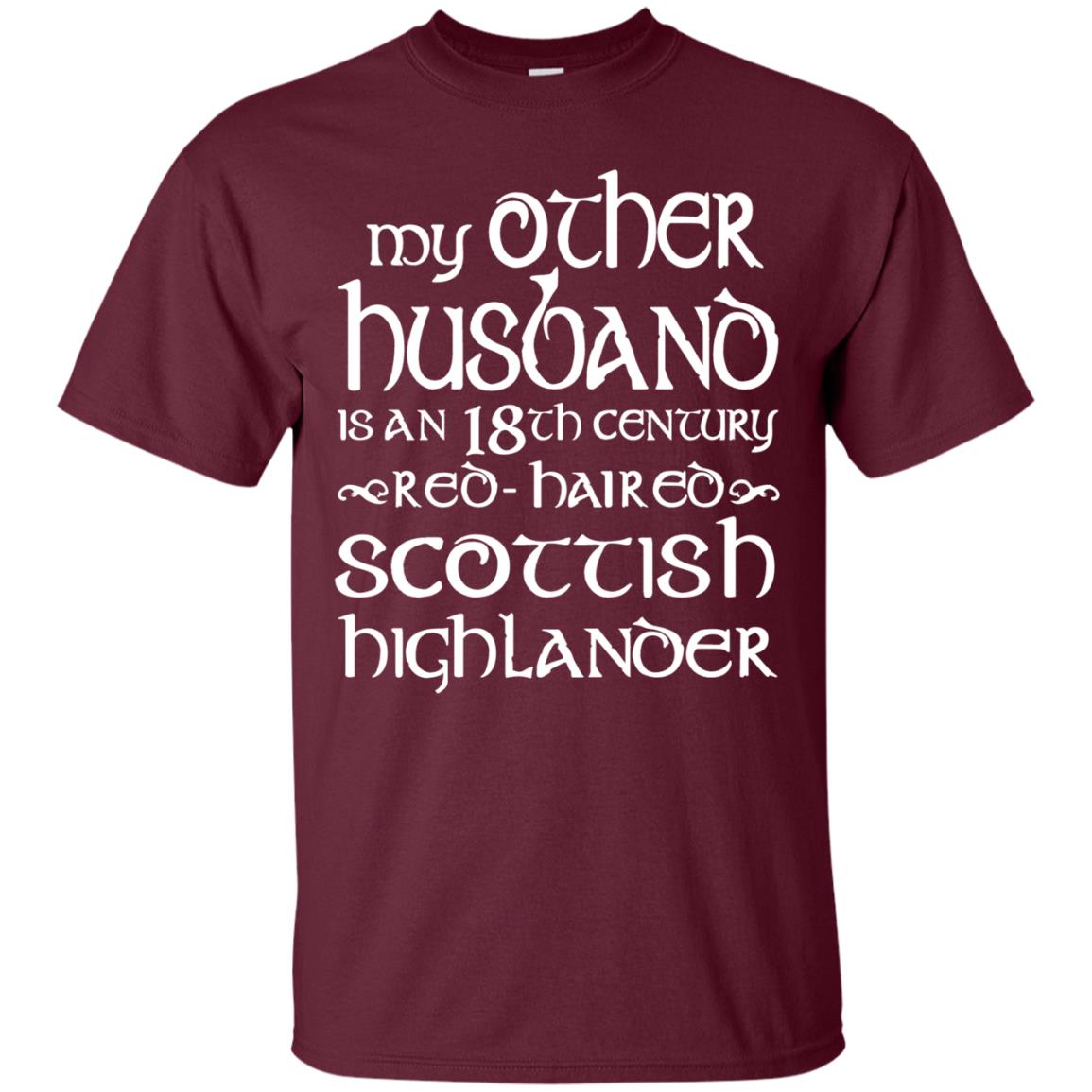 My Other Husband Is An 18th Century Scottish Highlander Maroon
