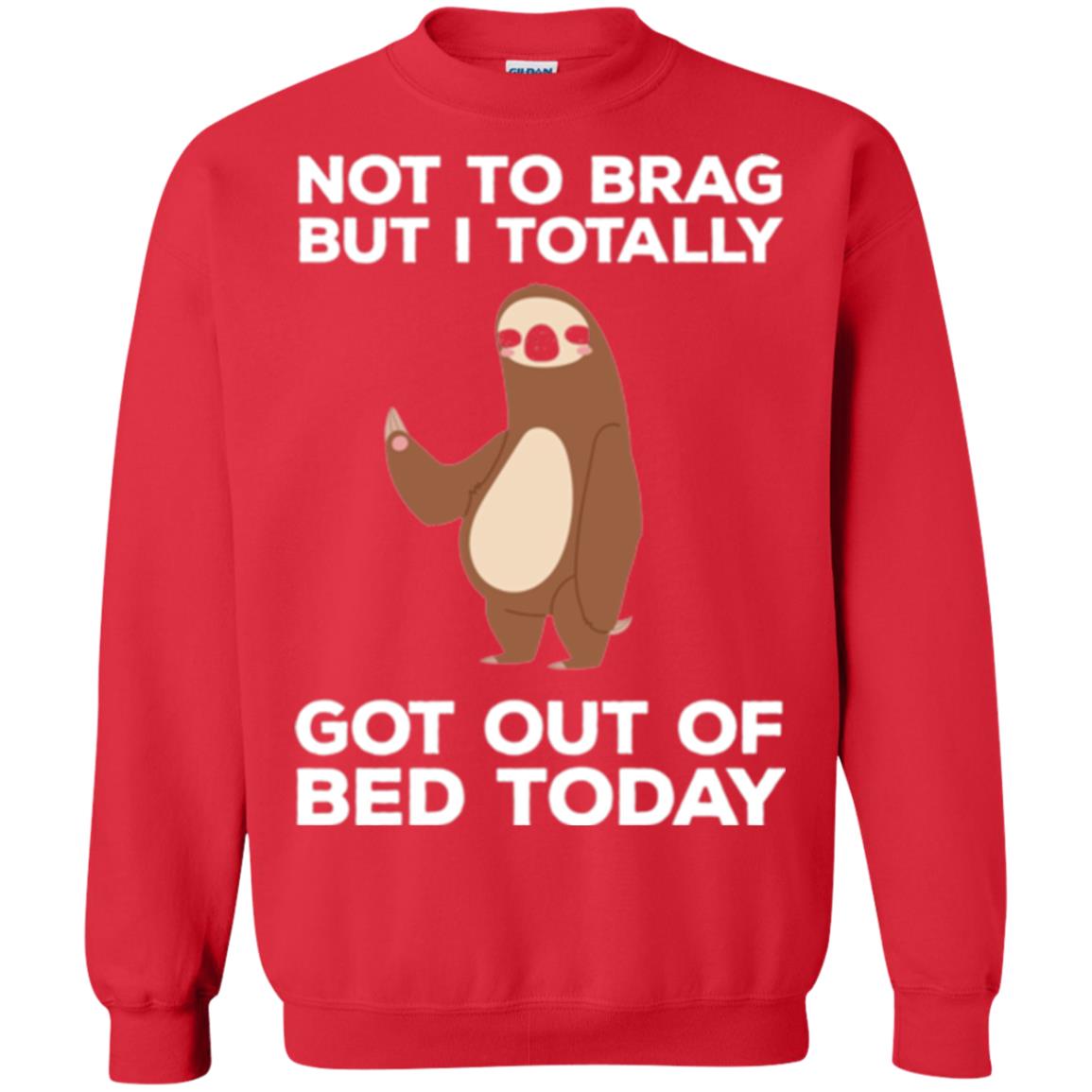 Funny Sloth T-shirt Not To Brag But I Totally Got Out Of Bed Today Red