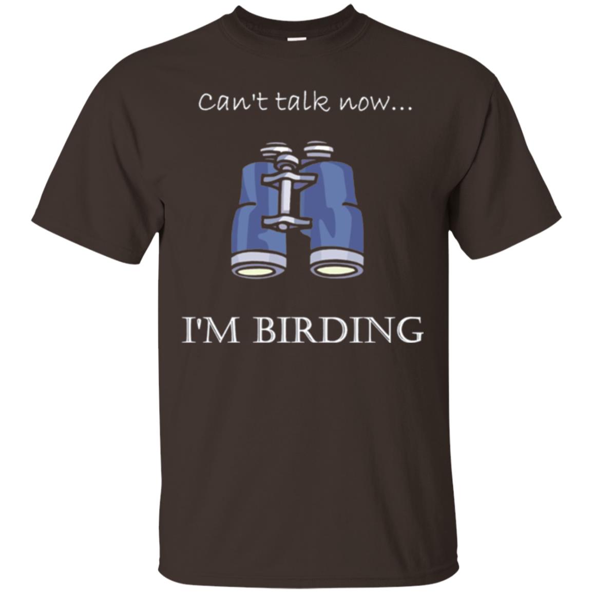 Can_t Talk Now I_m Birding Bird-watching T-shirt Dark Chocolate