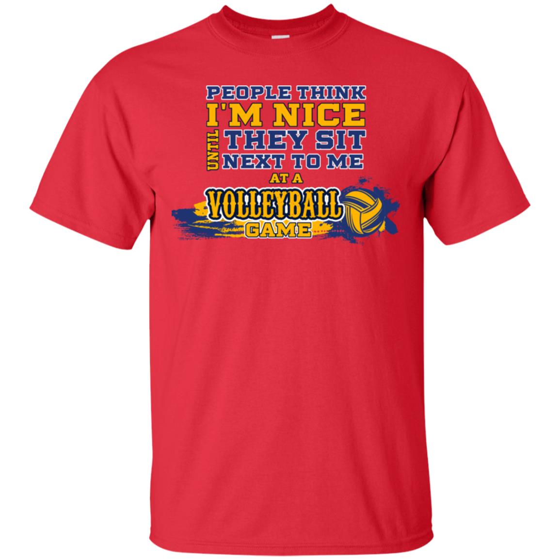 People Think I'm Nice Until They Sit Next To Me At A Volleyball Game Shirt For Mens Or Womens Red