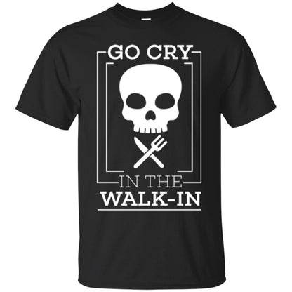 Chef T-shirt Go Cry In The Walk In Black