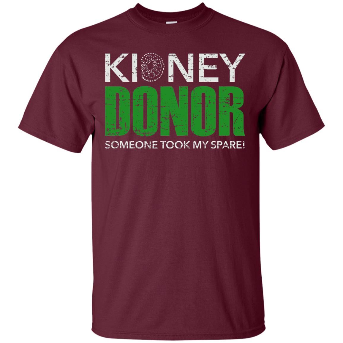 Someone Took My Spare Kidney Donor Awareness T-shirt Maroon