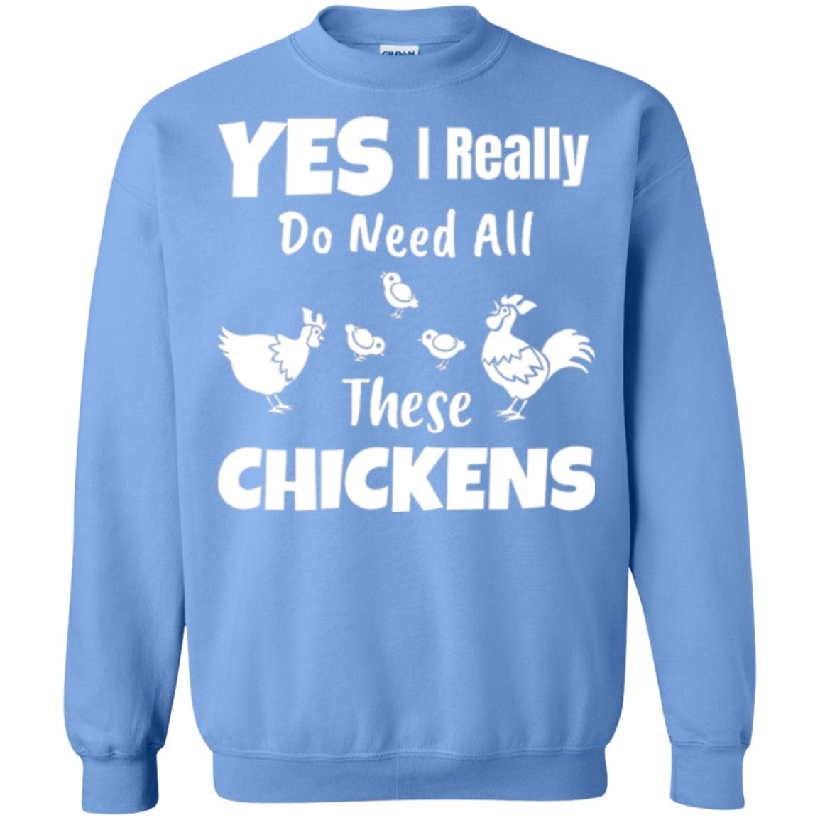 Farmer T-shirt Yes I Really Do Need All These Chickens Carolina Blue