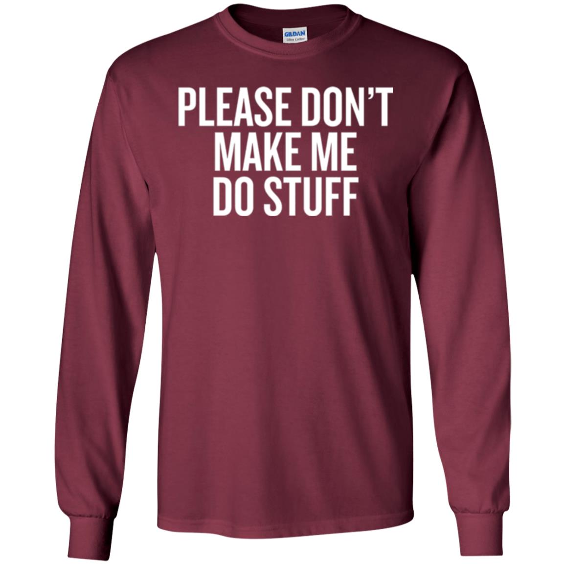 Funny T-shirt Please Don_t Make Me Do Stuff Maroon