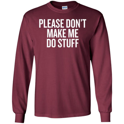Funny T-shirt Please Don_t Make Me Do Stuff Maroon