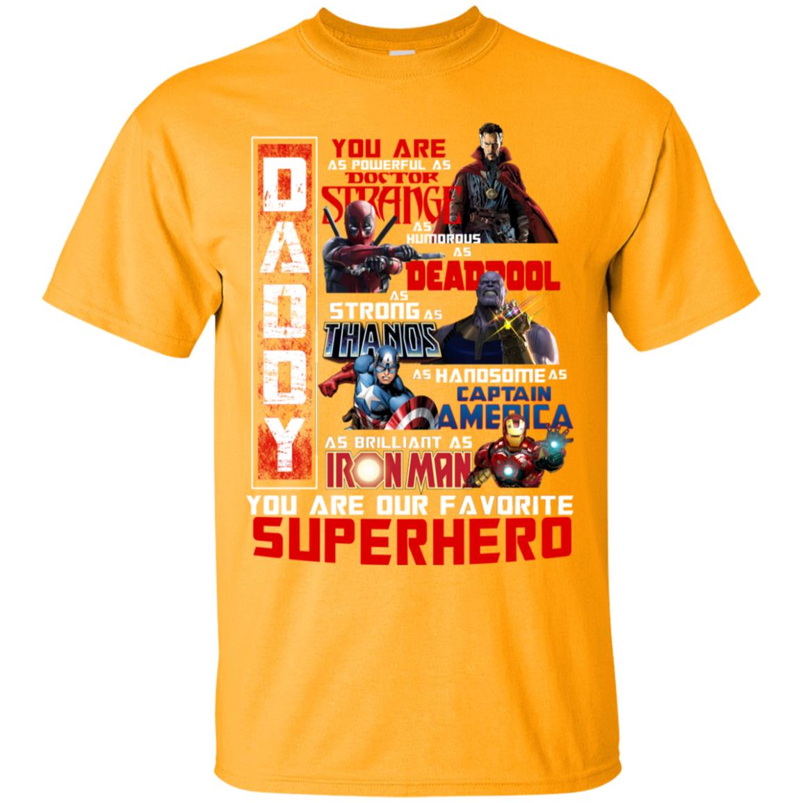 Daddy You Are As Powerful As Doctor Strange You Are Our Favorite Superhero Shirt Gold