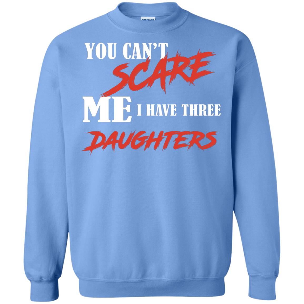 Prarents T-shirt You Can_t Scare Me I Have Three Daughters Carolina Blue