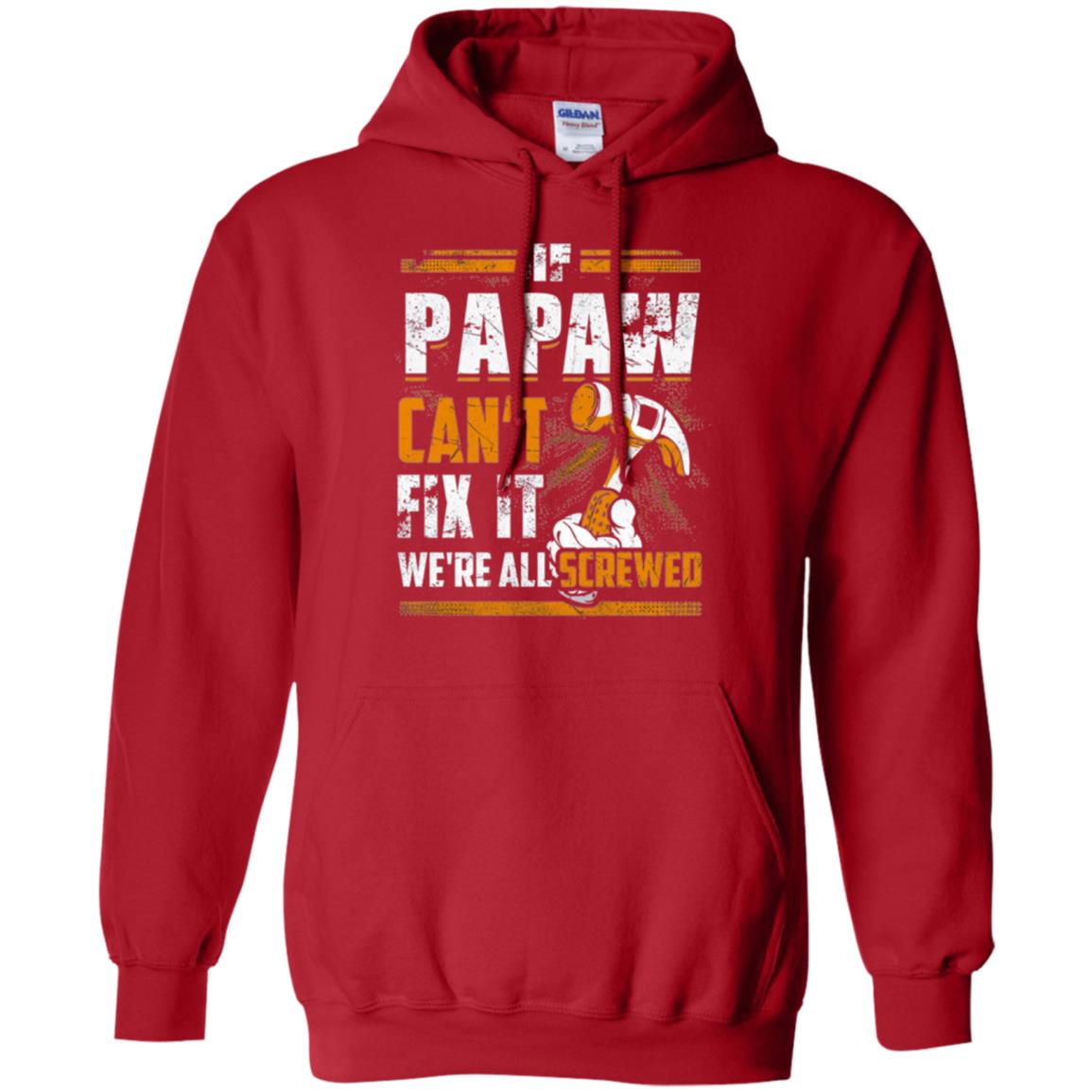 If Papaw Can_t Fix It We_re All Screwed T-shirt Red