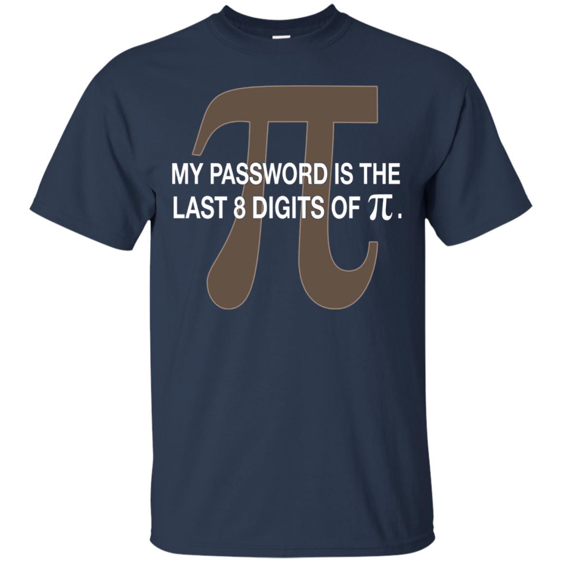 My Password Is The Last 8 Digits Of Pi Funny T-shirt Navy