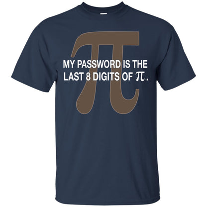 My Password Is The Last 8 Digits Of Pi Funny T-shirt Navy