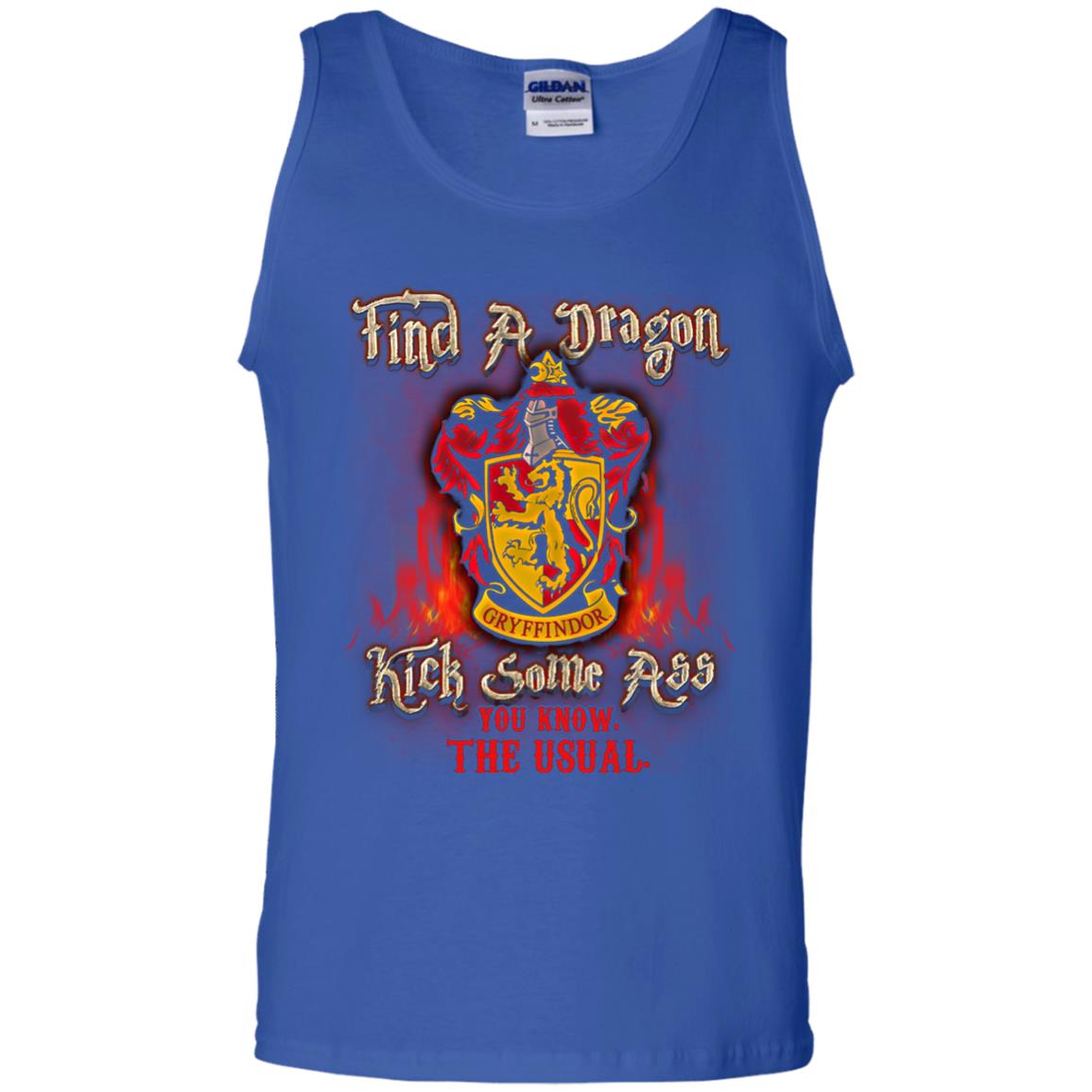 Find A Dragon Kick Some Ass You Know The Usual Gryffindor House Harry Potter ShirtG220 Gildan 100% Cotton Tank Top