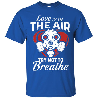 Valentines Day T-shirt Love Is In The Air Try Not To Breathe Royal