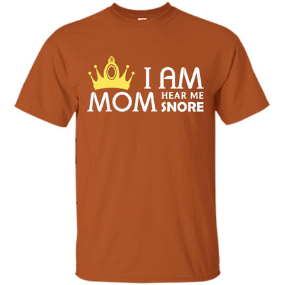 I Am Mom Hear Me Snore Mommy Shirt Texas Orange
