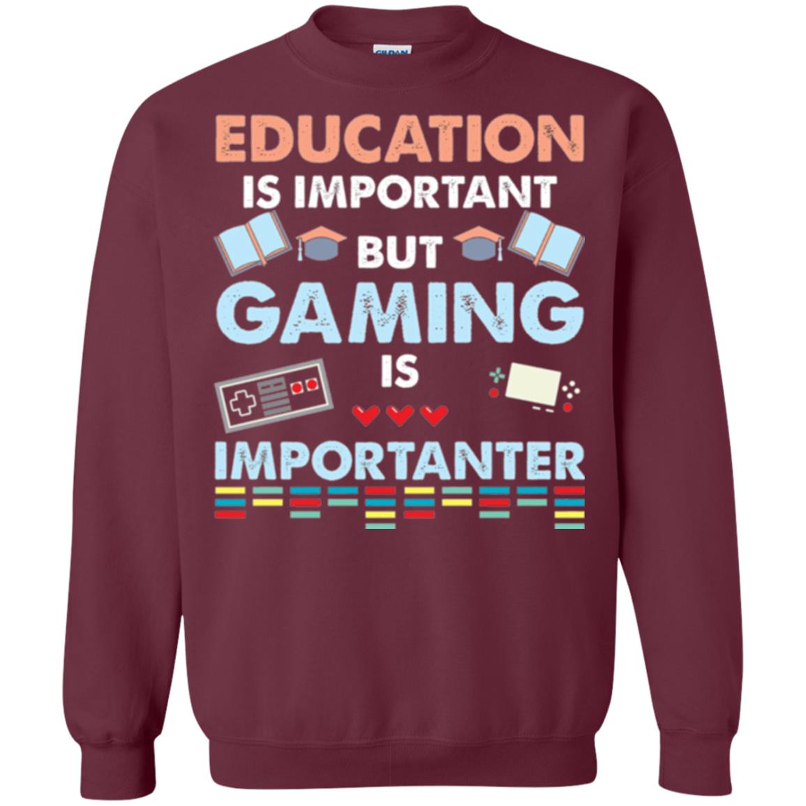 Education Is Important But Gaming Importanter Gamer T-shirt Maroon