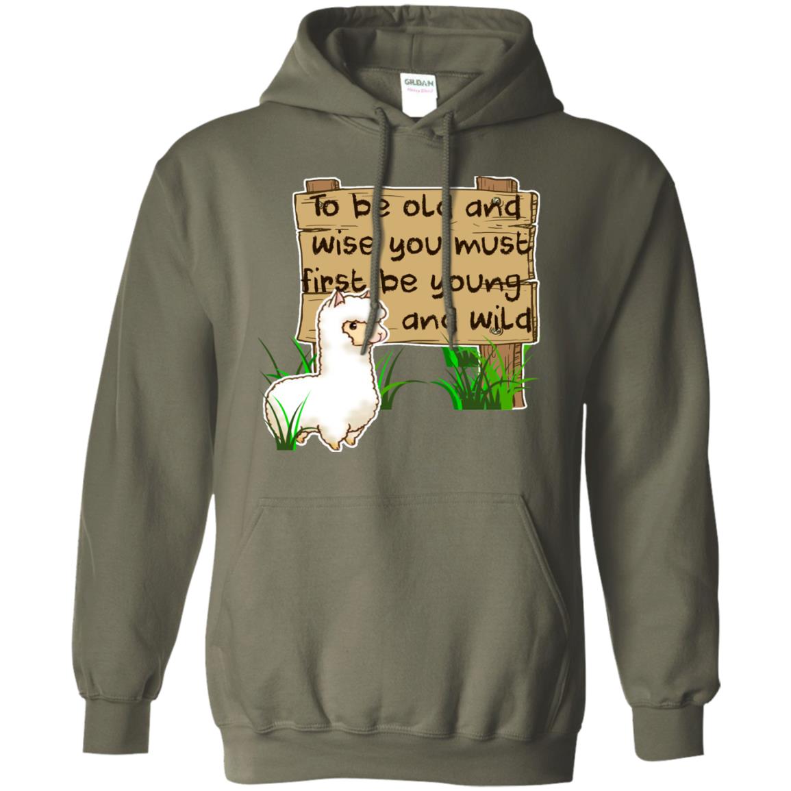 To Be Old And Wise You Must First Be Young And Wild Shirt Funny Llama Lovers Shirt Military Green