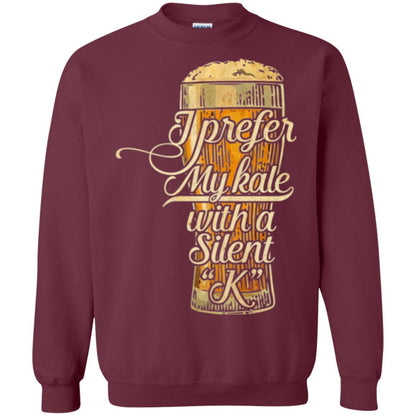 Beer Lover T-shirt I Prefer My Kale With A Silent K Maroon