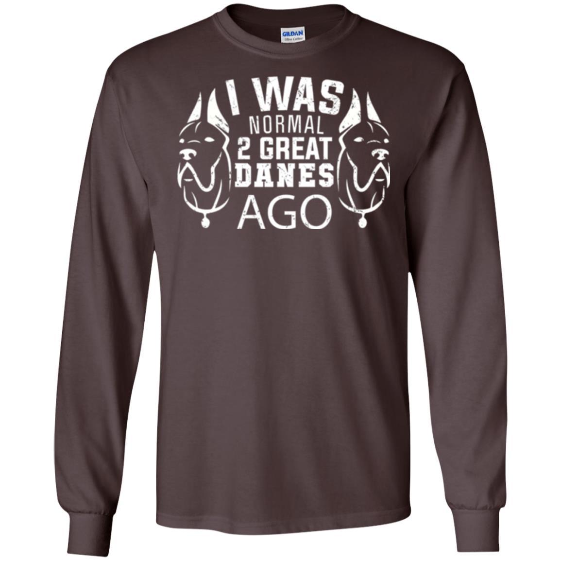 Dog Lover T-shirt I Was Normal 2 Great Danes Ago Dark Chocolate