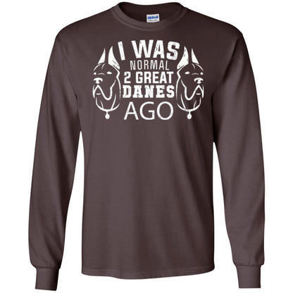 Dog Lover T-shirt I Was Normal 2 Great Danes Ago Dark Chocolate