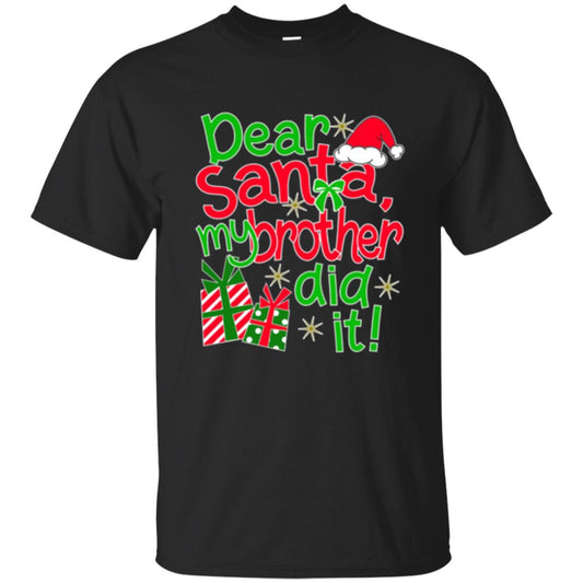 Christmas T-shirt Dear Santa My Brother Did It Black
