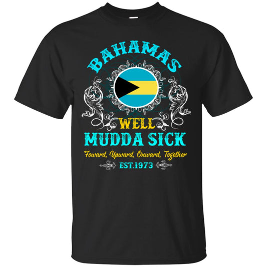 Bahamas Well Mudda Sick Foward Upward Onward Together Est1973 T-shirt Black